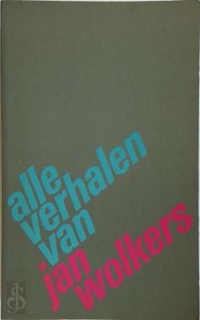 Alle verhalen van Jan Wolkers - Jan Wolkers Alle verhalen van Jan Wolkers - Jan Wolkers