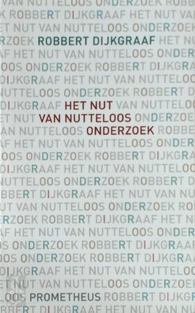 Het nut van nutteloos onderzoek - Robbert Dijkgraaf Het nut van nutteloos onderzoek - Robbert Dijkgraaf