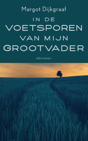 In de voetsporen van mijn grootvader - Margot Dijkgraaf In de voetsporen van mijn grootvader - Margot Dijkgraaf