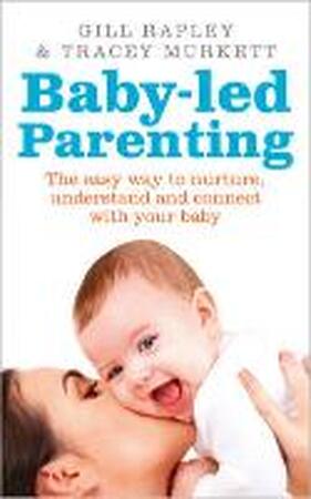 Baby-led Parenting: The First Year - Gill Rapley