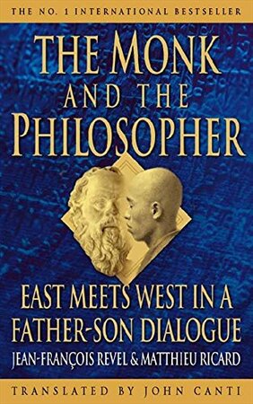 The Monk & the Philosopher - Jean-François Revel, Matthieu Ricard The Monk & the Philosopher - Jean-François Revel, Matthieu Ricard