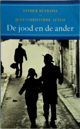 De jood en de ander - Esther Benbassa, Jean-Christophe Attias De jood en de ander - Esther Benbassa, Jean-Christophe Attias