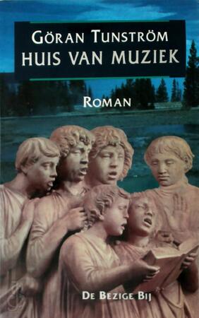 Huis van muziek - Göran Tunström, Bertie van Der Meij Huis van muziek - Göran Tunström, Bertie van Der Meij