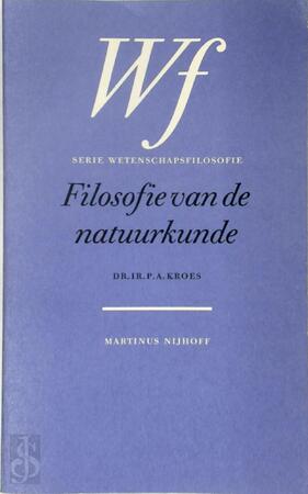 Filosofie van de natuurkunde - P.A. Kroes Filosofie van de natuurkunde - P.A. Kroes