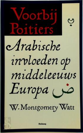 Voorbij Poitiers - W. Montgomery Watt, Johan de Bakker Voorbij Poitiers - W. Montgomery Watt, Johan de Bakker