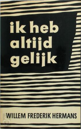 Ik heb altijd gelijk - Willem Frederik Hermans Ik heb altijd gelijk - Willem Frederik Hermans