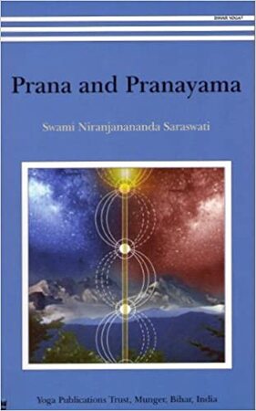 Prana and Pranayama - Niranjanananda (Paramahansa.), Swami Niranjanananda Saraswati Prana and Pranayama - Niranjanananda (Paramahansa.), Swami Niranjanananda Saraswati