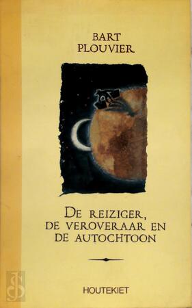 De reiziger, de veroveraar en de autochtoon - Bart Plouvier