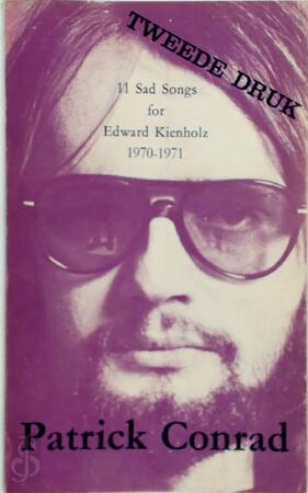 11 sad songs for Edward Kienholz 1970-1971 - Patrick Conrad