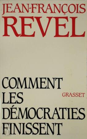 Comment les démocraties finissent - Jean-François Revel, Branko M. Lazić Comment les démocraties finissent - Jean-François Revel, Branko M. Lazić