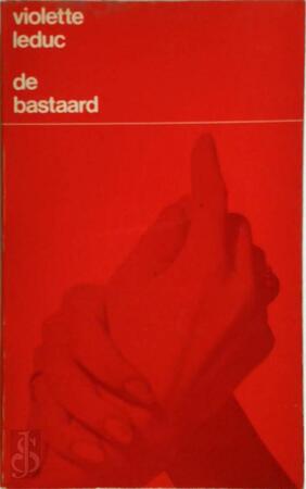 De bastaard - Violette Leduc, Simone de Beauvoir, Thérèse Cornips