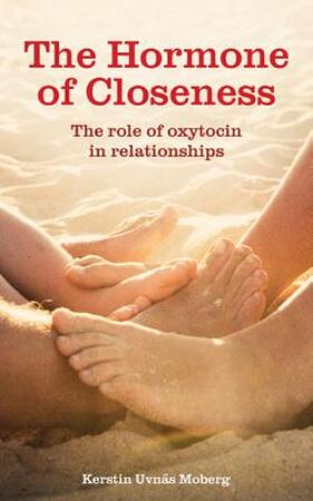 The Hormone of Closeness - Kerstin Uvnas Moberg