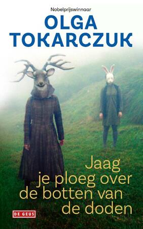 Jaag je ploeg over de botten van de doden - Olga Tokarczuk Jaag je ploeg over de botten van de doden - Olga Tokarczuk