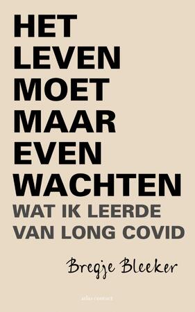 Het leven moet maar even wachten - Bregje Bleeker Het leven moet maar even wachten - Bregje Bleeker