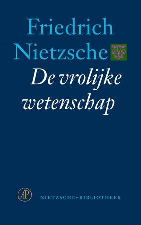 De vrolijke wetenschap - Friedrich Nietzsche De vrolijke wetenschap - Friedrich Nietzsche