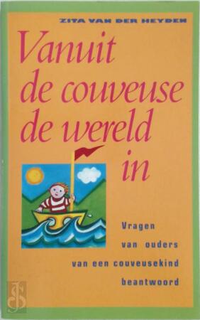 Vanuit de couveuse de wereld in - Z. van Der Heyden