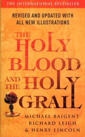 Holy Blood and the Holy Grail - Michael Baigent
