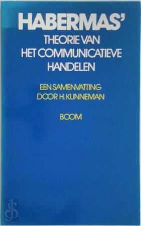 Habermas' theorie van het communicatieve handelen - Harry Kunneman Habermas' theorie van het communicatieve handelen - Harry Kunneman