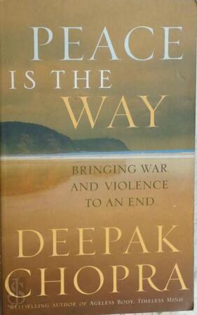 Peace Is the Way - Deepak Chopra, Deepak