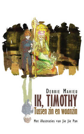 Ik, Timothy. Tussen zin en waanzin - Debbie Mahieu