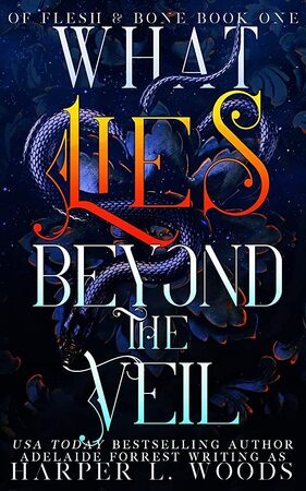 What Lies Beyond the Veil - Harper L. Woods, Adelaide Forrest