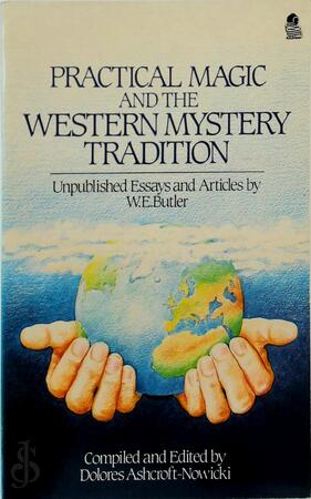 Practical Magic and the Western Mystery Tradition - W.E. Butler, [Ed.] Dolores Ashcroft-Nowicki