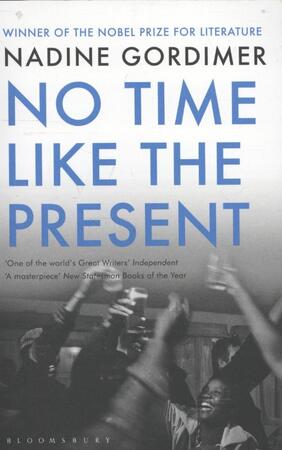 No Time Like the Present - Nadine Gordimer No Time Like the Present - Nadine Gordimer