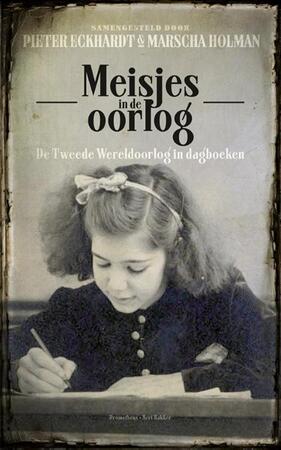 Meisjes in de oorlog - Pieter Eckhardt, Marscha Holman Meisjes in de oorlog - Pieter Eckhardt, Marscha Holman