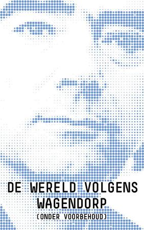 De wereld volgens Wagendorp - Bert Wagendorp De wereld volgens Wagendorp - Bert Wagendorp