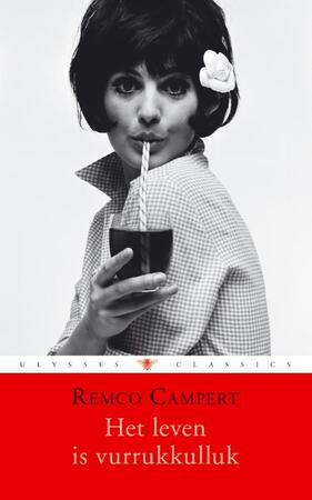 Het leven is vurrukkulluk - Remco Campert Het leven is vurrukkulluk - Remco Campert