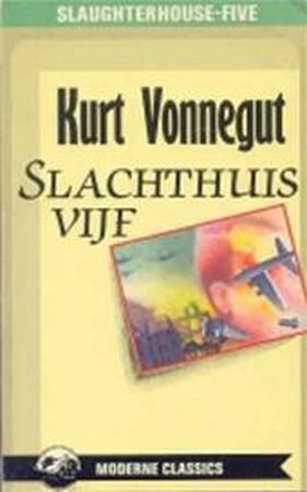 Slachthuis vijf, of, De kinderkruistocht, een verplichte dans met de dood - Kurt Vonnegut, Else Hoog Slachthuis vijf, of, De kinderkruistocht, een verplichte dans met de dood - Kurt Vonnegut, Else Hoog