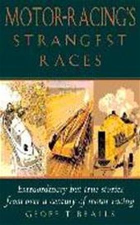 Motor-racing's Strangest Races - Geoff Tibballs