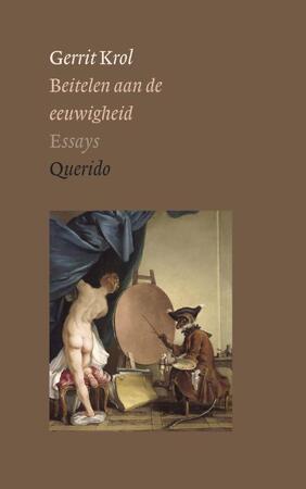 Beitelen aan de eeuwigheid - Gerrit Krol Beitelen aan de eeuwigheid - Gerrit Krol
