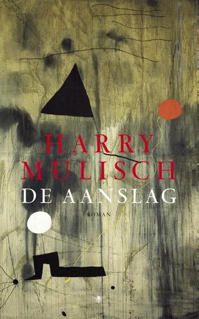 De Aanslag - Harry Mulisch De Aanslag - Harry Mulisch