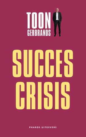 De succescrisis - Toon Gerbrands De succescrisis - Toon Gerbrands