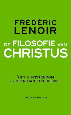 De filosofie van Christus - Frédéric Lenoir De filosofie van Christus - Frédéric Lenoir