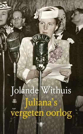 Juliana's vergeten oorlog - Jolande Withuis Juliana's vergeten oorlog - Jolande Withuis