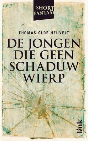 De jongen die geen schaduw wierp - Thomas Olde Heuvelt De jongen die geen schaduw wierp - Thomas Olde Heuvelt