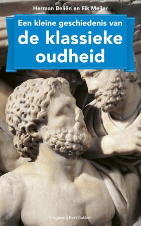 Een kleine geschiedenis van de klassieke oudheid - Herman Beliën, Flik meijer, Fik Meijer Een kleine geschiedenis van de klassieke oudheid - Herman Beliën, Flik meijer, Fik Meijer