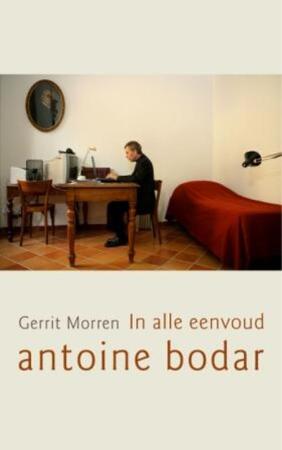 In alle Eenvoud, Antoine Bodar - Gerrit Morren, Antoine Bodar