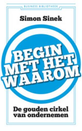 Begin met het waarom - Simon Sinek