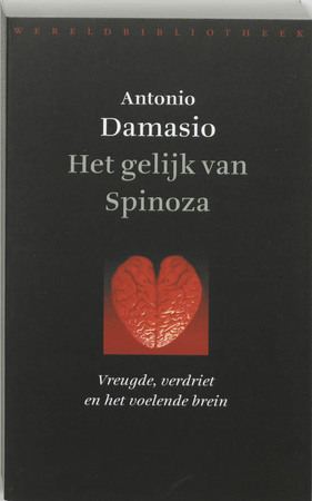 Het gelijk van Spinoza - Antonio Damasio Het gelijk van Spinoza - Antonio Damasio
