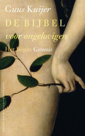 De Bijbel voor ongelovigen 1: Het begin Genesis - Guus Kuijer De Bijbel voor ongelovigen 1: Het begin Genesis - Guus Kuijer