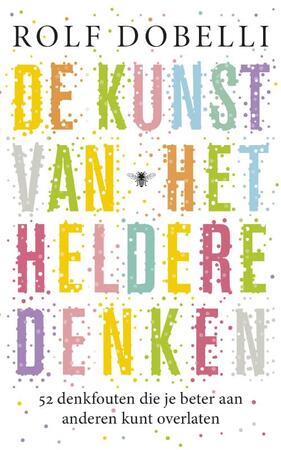 De kunst van het heldere denken - Rolf Dobelli De kunst van het heldere denken - Rolf Dobelli