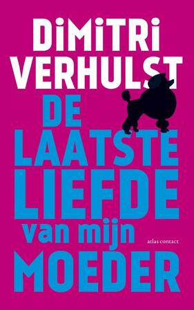 De laatste liefde van mijn moeder - Dimitri Verhulst De laatste liefde van mijn moeder - Dimitri Verhulst