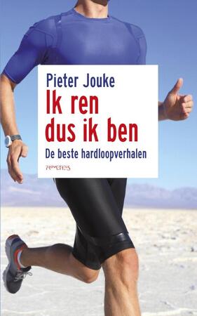 Ik ren dus ik ben - Pieter Jouke Ik ren dus ik ben - Pieter Jouke