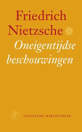 Oneigentijdse beschouwingen - Friedrich Nietzsche Oneigentijdse beschouwingen - Friedrich Nietzsche