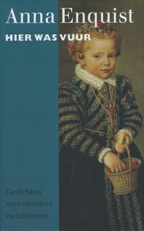 Hier was vuur - Anna Enquist Hier was vuur - Anna Enquist