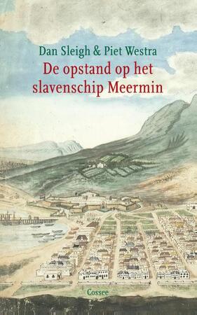 De opstand op het slavenschip Meermin - Dan Sleigh, Piet Westra De opstand op het slavenschip Meermin - Dan Sleigh, Piet Westra