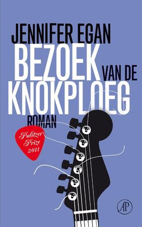 Bezoek van de knokploeg - Jennifer Egan Bezoek van de knokploeg - Jennifer Egan